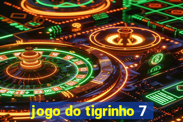 jogo do tigrinho 7